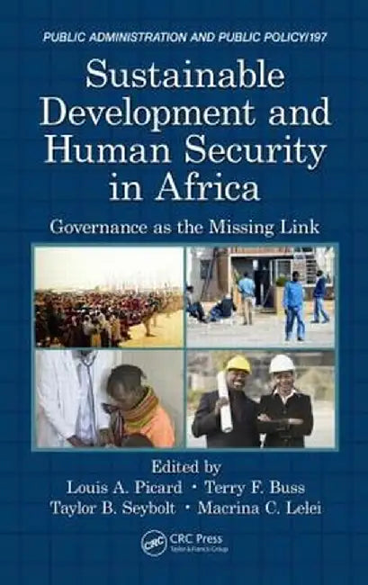 Sustainable Development and Human Security in Africa: Governance as the Missing Link by Louis A. Picard