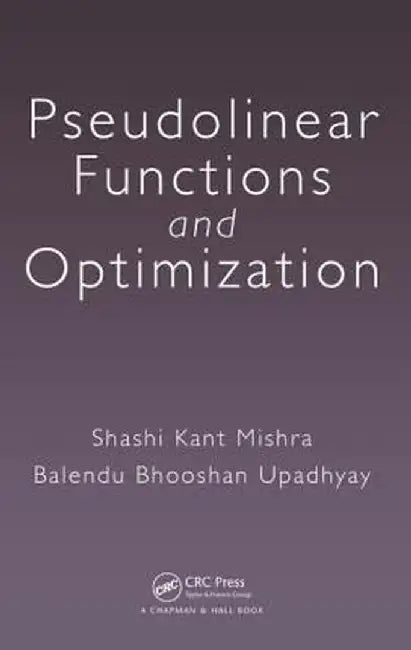 Pseudolinear Functions and Optimization by Shashi Kant Mishra