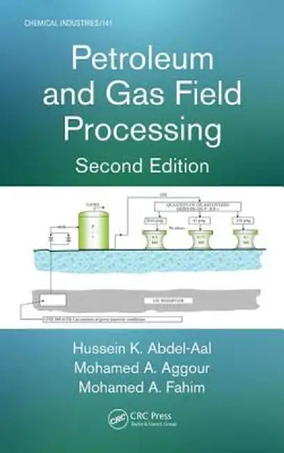 Petroleum and Gas Field Processing by Hussein K. Abdel-Aal