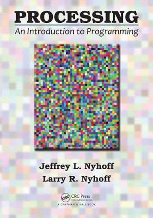 Processing: An Introduction to Programming by Jeffrey L. Nyhoff