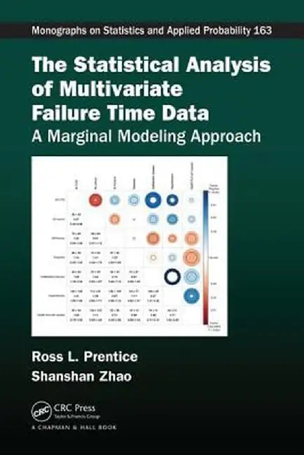 The Statistical Analysis of Multivariate Failure Time Data: A Marginal Modeling Approach by Ross L. Prentice