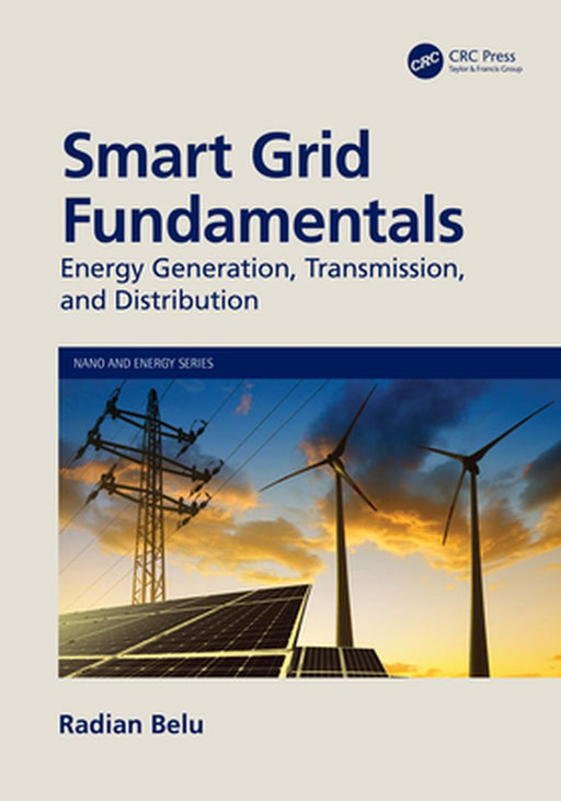 Smart Grid Fundamentals: Energy Generation, Transmission, and Distribution by Radian Belu