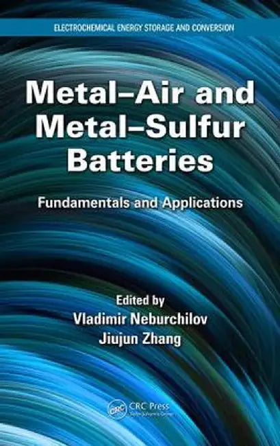 Metal-Air and Metal-Sulfur Batteries: Fundamentals and Applications by Vladimir Neburchilov