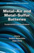 Metal-Air and Metal-Sulfur Batteries: Fundamentals and Applications by Vladimir Neburchilov