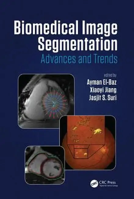 Biomedical Image Segmentation: Advances and Trends by Ayman El-Baz