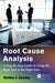 Root Cause Analysis: A Step-By-Step Guide to Using the Right Tool at the Right Time by Matthew A. Barsalou