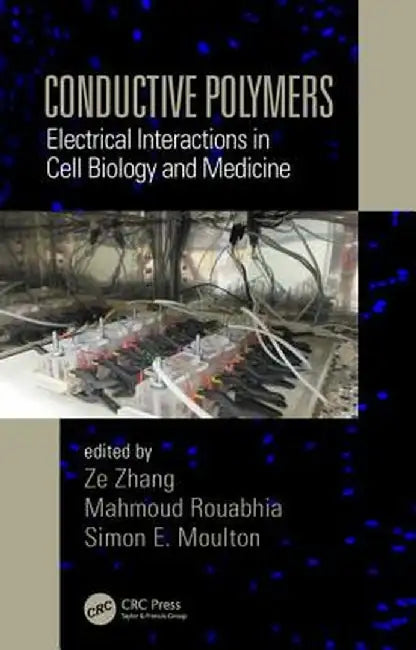 Conductive Polymers: Electrical Interactions in Cell Biology and Medicine by Ze Zhang