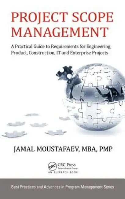 Project Scope Management: A Practical Guide to Requirements for Engineering, Product, Construction, It and Enterprise Projects by Jamal Moustafaev