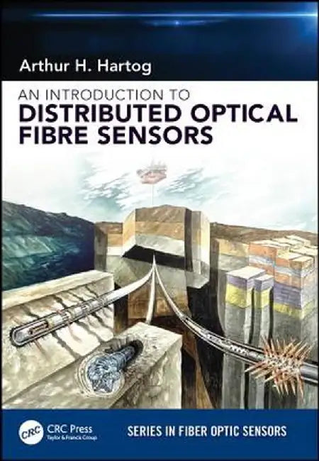 An Introduction to Distributed Optical Fibre Sensors by Arthur H. Hartog