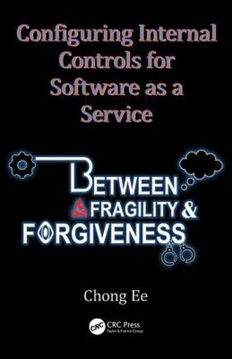 Configuring Internal Controls for Software as a Service: Between Fragility and Forgiveness by Ee