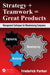 Strategy + Teamwork = Great Products: Management Techniques for Manufacturing Companies by Frederick Parker