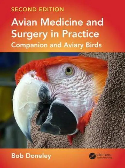Avian Medicine and Surgery in Practice: Companion and Aviary Birds by Bob Doneley