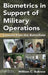 Biometrics in Support of Military Operations: Lessons from the Battlefield by William C. Buhrow