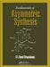 Fundamentals of Asymmetric Synthesis by G.L.David Krupadanam
