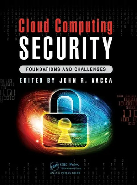 Cloud Computing Security: Foundations and Challenges by John R. Vacca