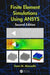 Finite Element Simulations Using Ansys by Esam M. Alawadhi