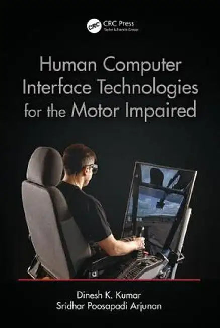 Human-Computer Interface Technologies for the Motor Impaired by Dinesh K. Kumar