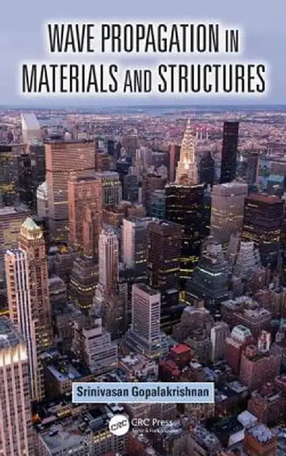 Wave Propagation in Materials and Structures by Srinivasa Gopalakrishnan