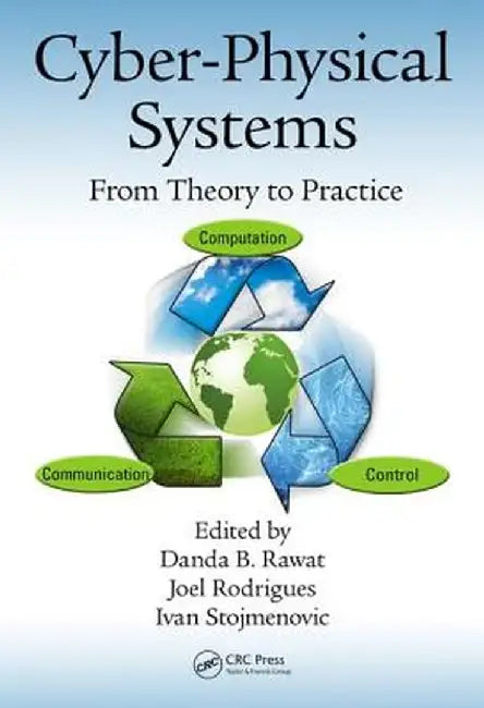 Cyber-Physical Systems: From Theory to Practice by Danda B. Rawat