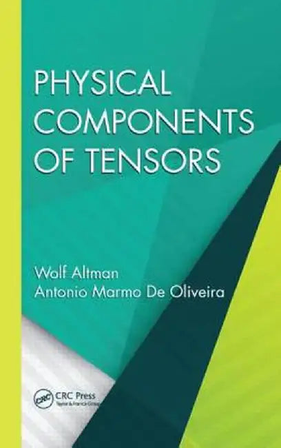 Physical Components of Tensors by Wolf Altman