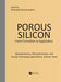 Porous Silicon: From Formation to Applications: Optoelectronics, Microelectronics, and Energy Technology Applications, Volume Three by Ghenadii Korotcenkov