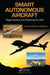Smart Autonomous Aircraft: Flight Control and Planning for Uav by Yasmina Bestaoui Sebbane