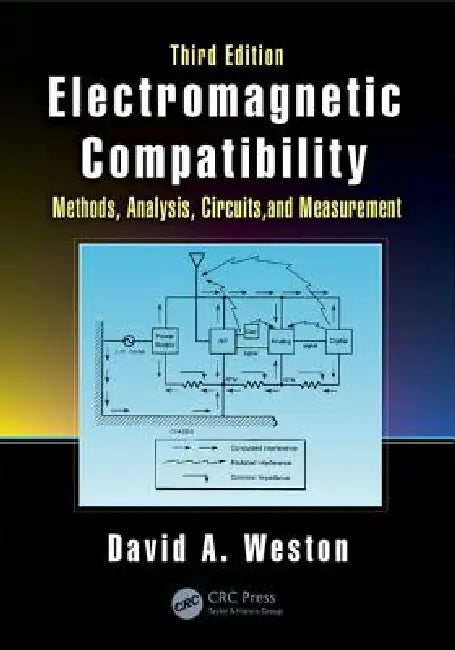 Electromagnetic Compatibility: Methods, Analysis, Circuits, and Measurement by David A. Weston