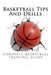 Basketball Tips And Drills: complete basketball training guide by J. A