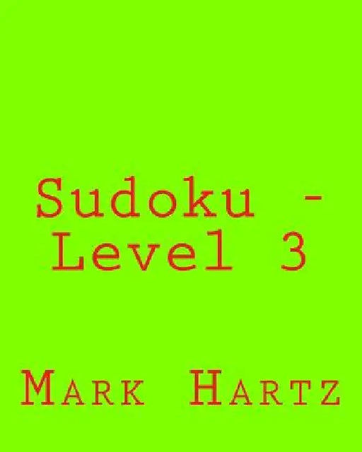 Sudoku - Level 3: Fun, Large Grid Sudoku Puzzles by Mark Hartz