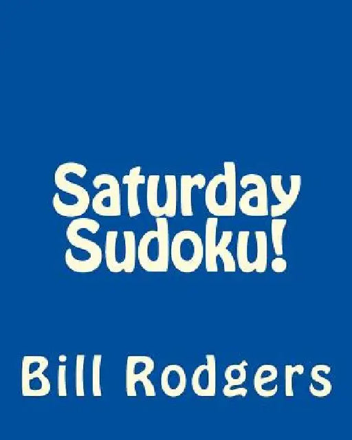 Saturday Sudoku!: Fun, Large Print Sudoku Puzzles by Bill Rodgers
