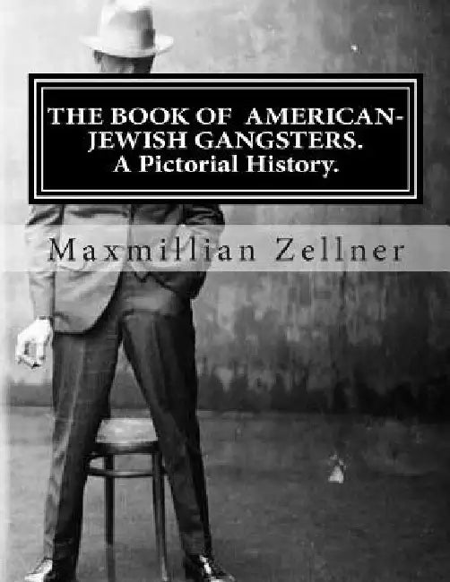 The Book of American-Jewish Gangsters: A Pictorial History. by Maxmillian Zellner
