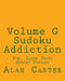 Volume G Sudoku Addiction: Fun, Large Print Sudoku Puzzles by Alan Carter