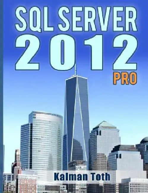 SQL Server 2012 Pro by Kalman Toth