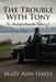 The Trouble with Tony by Mary Ann Hayes
