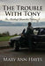 The Trouble with Tony by Mary Ann Hayes