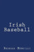 Irish Baseball by Bernard Mendillo