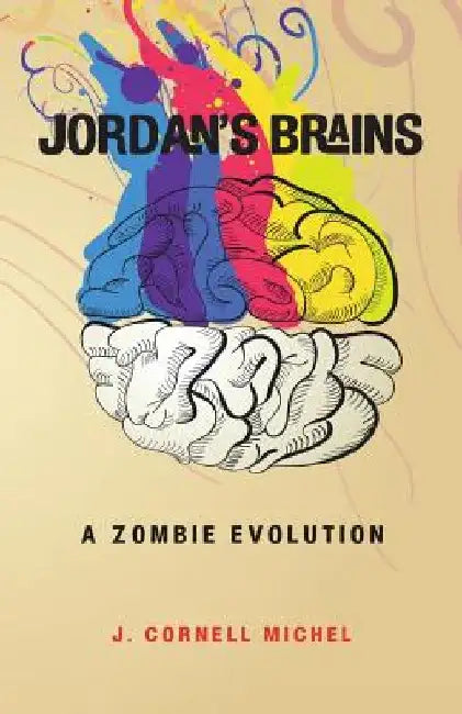 Jordan's Brains: A Zombie Evolution by J. Cornell Michel