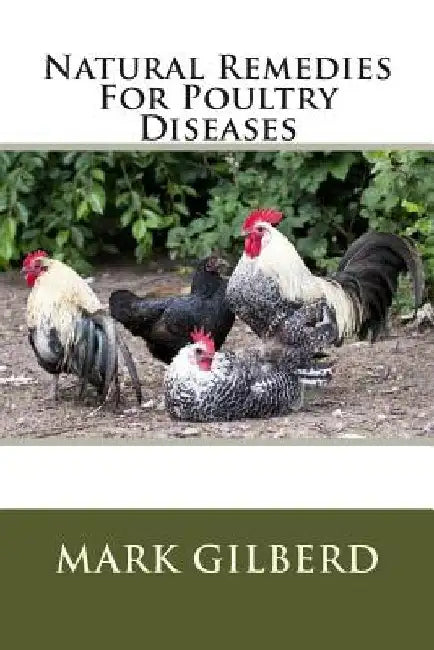 Natural Remedies For Poultry Diseases by Mark Gilberd