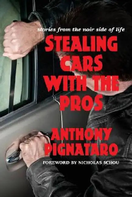 Stealing Cars with the Pros: Stories from the Noir Side of Life by Joseph Robert Cowles