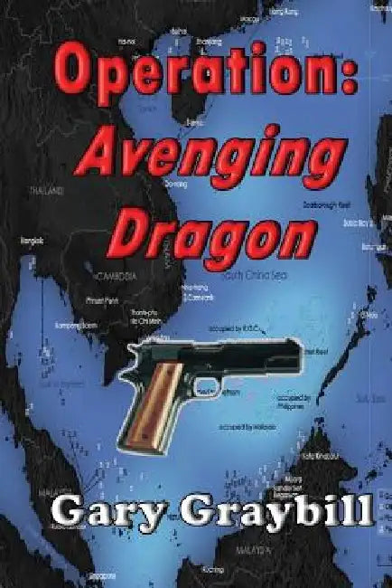 Operation: Avenging Dragon by Gary L. Graybill