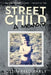 Street Child: A Memoir by Justin Reed Early