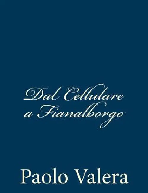 Dal Cellulare a Fianalborgo by Valera, Paolo