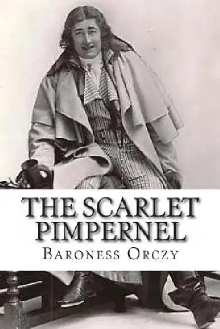 The Scarlet Pimpernel by Baroness Orczy