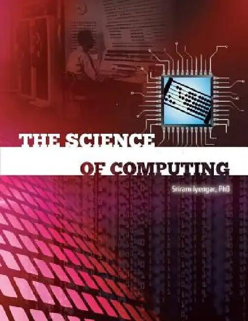 The Science of Computing by Sriram Iyengar