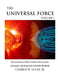 The Universal Force Volume 1: Derived From a More Perfect Union of the Axiomatic and Empirical Scientific Methods by Charles W. Lucas Jr