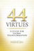 44 Virtues: A Guide for Global Transformation by Stephen R. Crilly