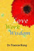 Love Work Wisdom by Francis Kung