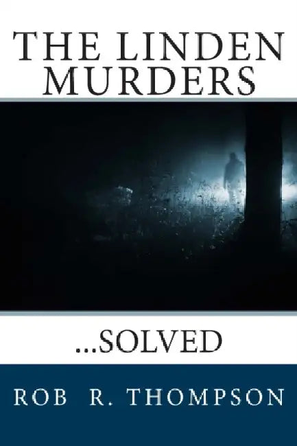The Linden Murders: ...Solved by Rob R. Thompson