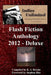 Indies Unlimited 2012 Flash Fiction Anthology Deluxe Edition by Stephen Hise