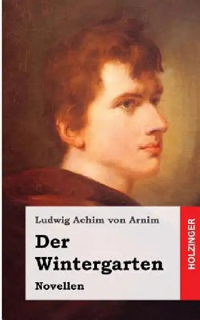 Der Wintergarten: Novellen by Von Arnim, Ludwig Achim